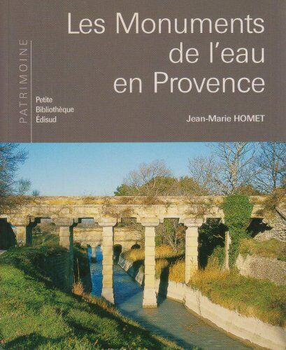 Jean-Marie Homet Les Monuments De L'Eau En Provence