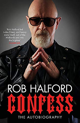 Confess: 'Rob Halford Led Judas Priest, And Heavy Metal Itself, Out Of The Midlands And Into The Bigtime' The Guardian