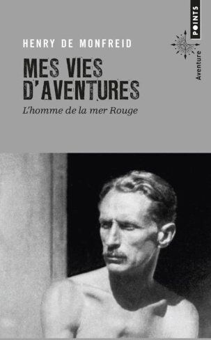 Monfreid (de) Henry Mes Vies D'Aventures. L'Homme De La Mer Rouge