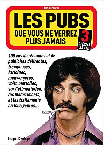 Annie Pastor Les Pubs Que Vous Ne Verrez Plus Jamais : Tome 3, Spécial Santé