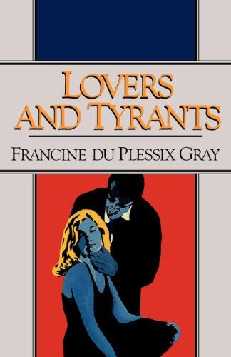 Francine Du Plessix Gray Lovers And Tyrants