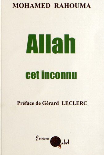 Mohamed Rahouma Allah Cet Inconnu : Confession D'Un Ancien Doyen De Faculté Théologique Islamique En Egypte