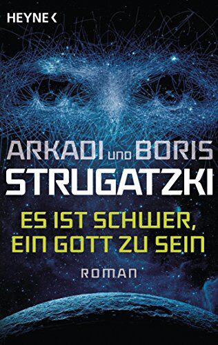 Arkadi Strugatzki Es Ist Schwer, Ein Gott Zu Sein: Roman