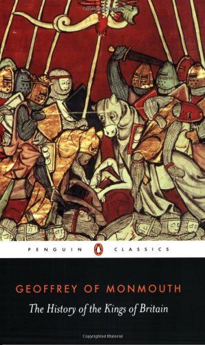 Geoffrey of Monmouth The History Of The Kings Of Britain (Penguin Classics)