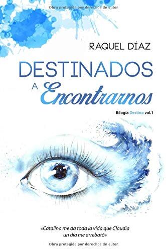 Raquel Díaz Destinados A Encontrarnos: Bilogía Destino Vol.1