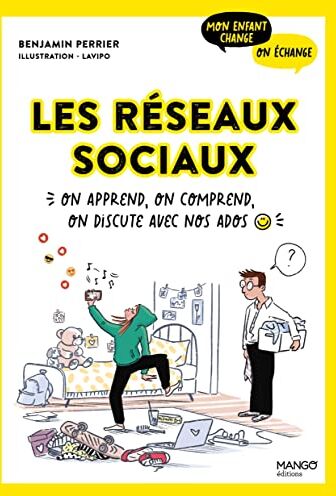 Benjamin Perrier Les Réseaux Sociaux: On Apprend, On Comprend, On Discute Avec Nos Ados