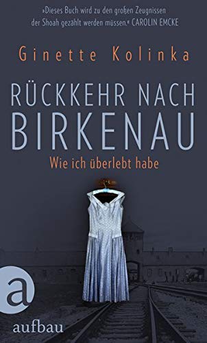 Ginette Kolinka Rückkehr Nach Birkenau: Wie Ich Überlebt Habe