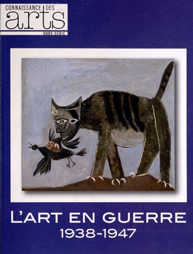 Pascale Bertrand Connaissance Des Arts, Hors-Série N° 555 : L'Art En Guerre 1938-1947 : De Picasso À Dubuffet. Exposition Présentée Du 12 Octobre 2012 Au 17 Février 2013 Au Musée D'Art Moderne De La Ville De Paris