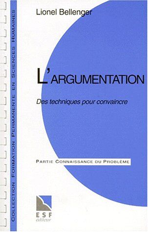 Lionel Bellenger Argumentation. Des Techniques Pour Convaincre (Formation Perma)