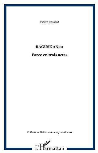 Pierre Cassard Raguse An 01: Farce En Trois Actes