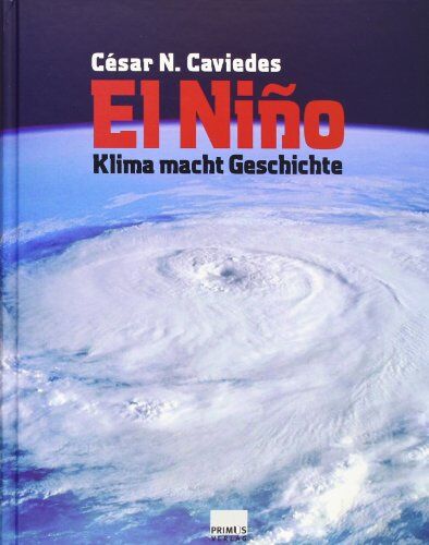 César Caviedes El Niño. Klima Macht Geschichte