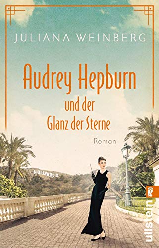 Juliana Weinberg Audrey Hepburn Und Der Glanz Der Sterne (Ikonen Ihrer Zeit, Band 2)