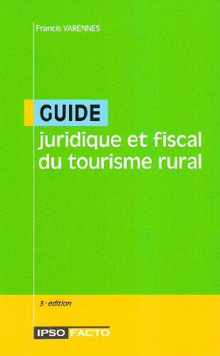 Francis Varennes Guide Juridique Et Fiscal Du Tourisme Rural