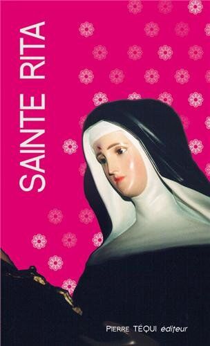 Collectif Sainte Rita De Cascia : Une Sainte Pour Les Cas Désespérés Et Pour Les Mères De Famille