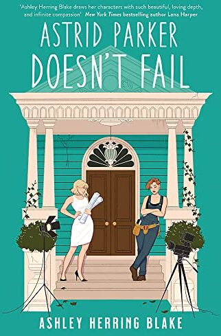 Blake, Ashley Herring Astrid Parker Doesn'T Fail: A Swoon-Worthy, Laugh-Out-Loud Queer Romcom