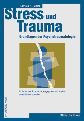 Resick, Patricia A. Stress Und Trauma: Grundlagen Der Psychotraumatologie