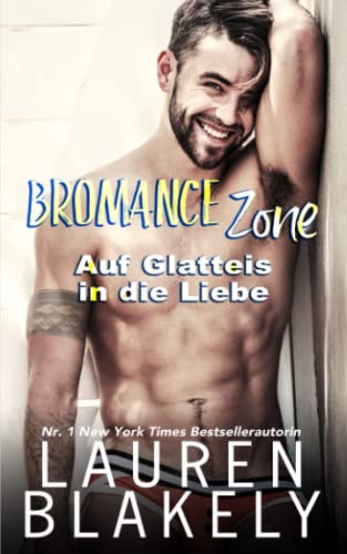 Lauren Blakely Bromance Zone: Auf Glatteis In Die Liebe