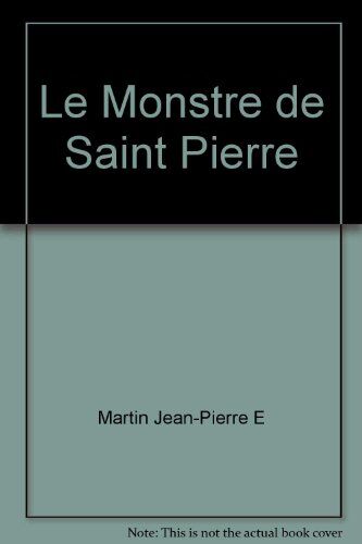 MARTIN JEAN-PIERRE E Le Monstre De Saint-Pierre