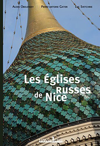 Alexis Obolensky Les Eglises Russes De Nice (Honore Clair)