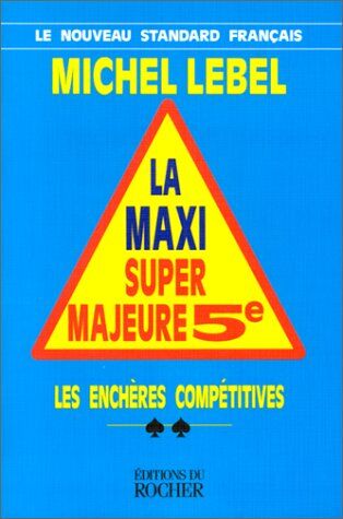 Michel Lebel La Maxi Super Majeure 5eme. Les Enchères Compétitives (Bridge, Jeux)