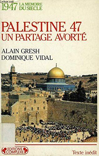 Alain Gresh Palestine 47 : Un Partage Avorté