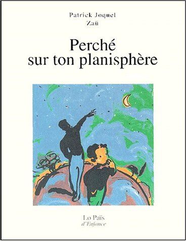 Zaü Perché Sur Ton Planisphère (Lo Païs D'Enfance)