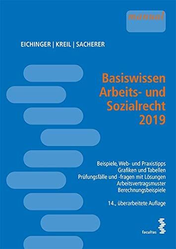 Julia Eichinger Basiswissen Arbeits- Und Sozialrecht 2019: Stand 1.4.2019, Beispiele - Web- Und Grafiktipps - Grafiken Und Tabellen - Prüfungsfälle Und -Fragen Mit ... Arbeitsvertragsmuster - Berechnungsbeispiele