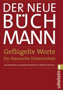 Georg Büchmann Der Neue Büchmann - Geflügelte Worte: Der Klassische Zitatenschatz