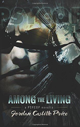 Price, Jordan Castillo Among The Living: A Psycop Novella