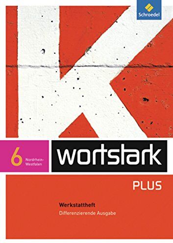 Wortstark Plus - Differenzierende Ausgabe 2009 Nrw: Werkstattheft 6