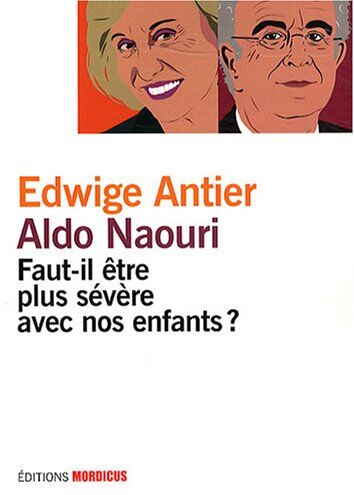 Edwige Antier Faut-Il Être Plus Sévère Avec Nos Enfants ?