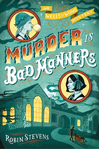 Robin Stevens Murder Is Bad Manners (A Wells & Wong Mystery, Band 1)