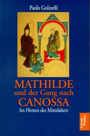 Paolo Golinelli Mathilde Und Der Gang Nach Canossa