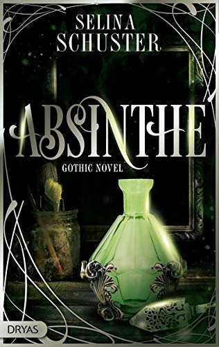 Selina Schuster Absinthe: Gothic Novel