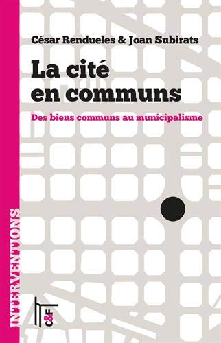 La Cité En Communs : Des Biens Communs Au Municipalisme