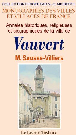 SAUSSE-VILLIERS Vauvert (Annales Historiques, Religieuses Et Biographiques De La Ville De)