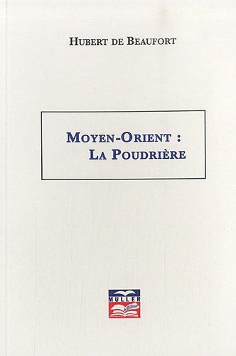 Beaufort, Hubert de Moyen-Orient : La Poudrière