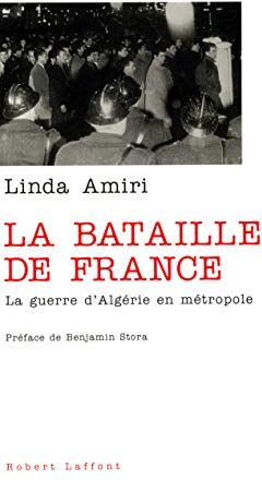 Linda Amiri La Bataille De France : La Guerre D'Algérie En Métropole