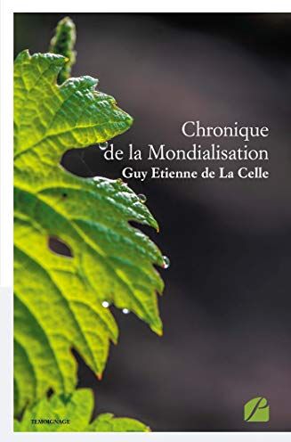 de La Celle, Guy Etienne Chronique De La Mondialisation