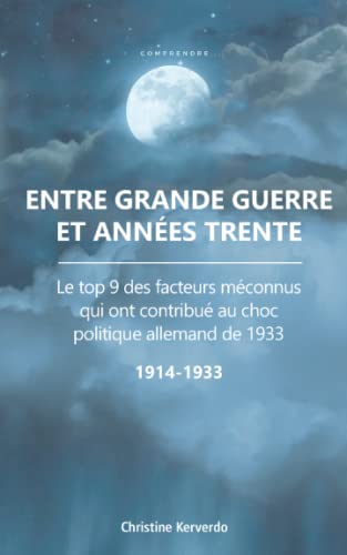 Christine Kerverdo Entre Grande Guerre Et Années Trente: Le  9 Des Facteurs Méconnus Qui Ont Contribué Au Choc Politique Allemand De 1933