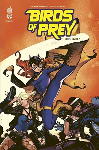 Collectif Birds Of Prey Rebirth, Tome 1 : Qui Est Oracle ?