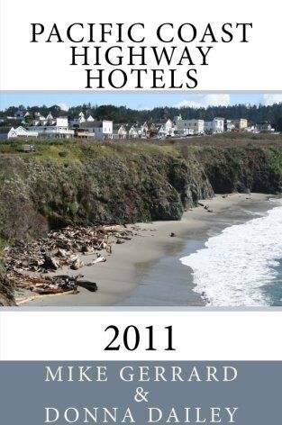 Mike Gerrard Pacific Coast Highway Hotels 2011: Including The Wine County Of Napa, Sonoma, And Paso Robles