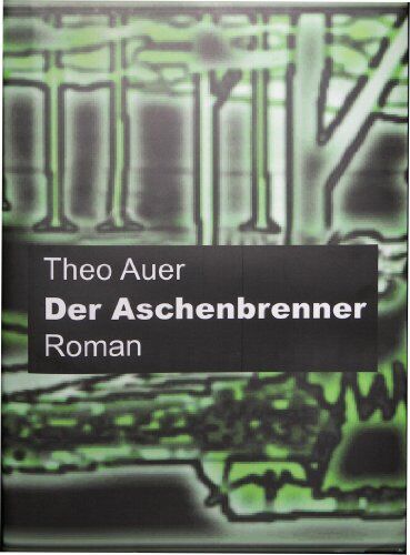 Theo Auer Der Aschenbrenner. Ein Bayerischer Glasmacher In Napoleonischer Zeit - Die Abenteuer Des Bayerwäldlers Johann Hainz