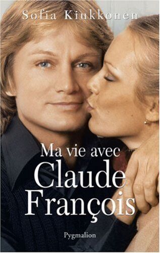 Sofia Kiukkonen Ma Vie Avec Claude François