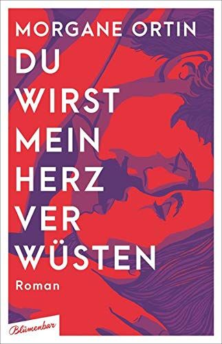 Morgane Ortin Du Wirst Mein Herz Verwüsten: Roman