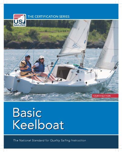 United States Sailing Association Basic Keelboat: The National Standard For Quality Sailing Instruction (Certification)