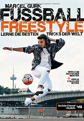 Marcel Gurk Fußball Freestyle: Lerne Die en Tricks Der Welt