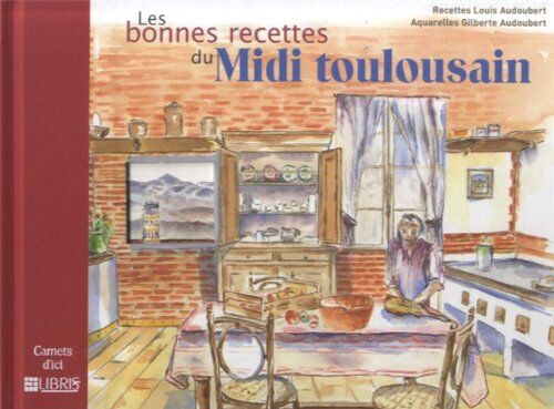 Louis Audoubert Les Bonnes Recettes Du Midi Toulousain