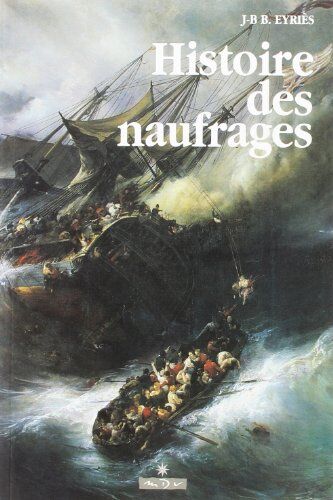 Eyriès J-B B. Histoire Des Naufrages