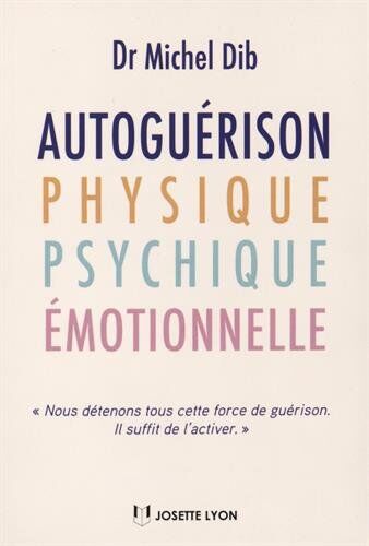 Michel Dib Autoguérison Physique, Psychique Et Émotionnelle